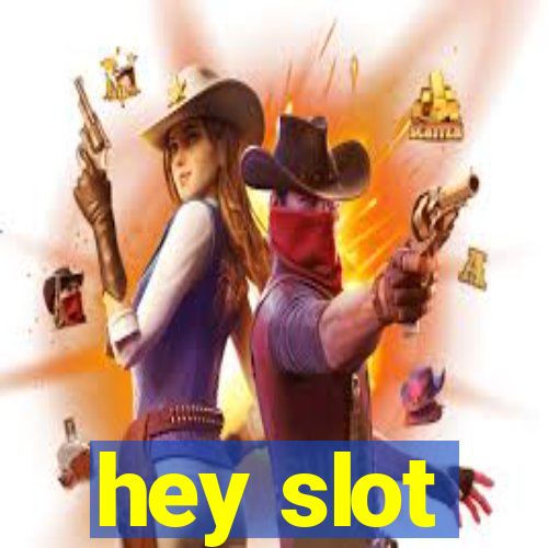 hey slot