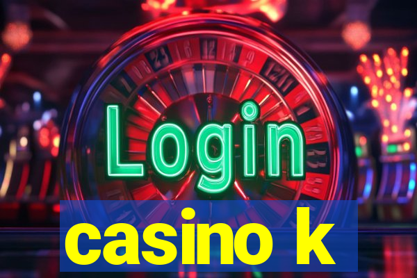 casino k