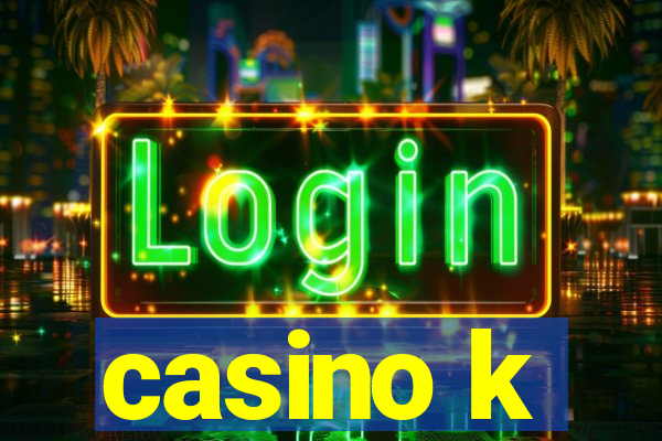 casino k