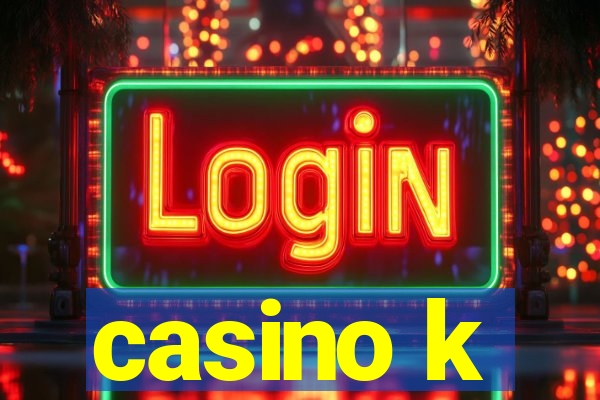 casino k