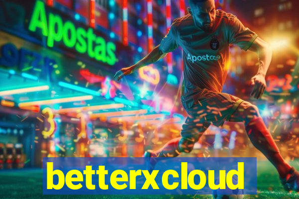 betterxcloud