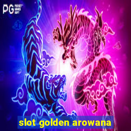 slot golden arowana