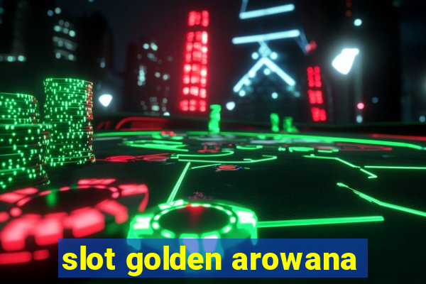 slot golden arowana