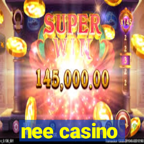 nee casino