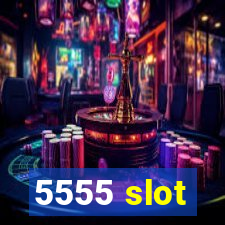 5555 slot