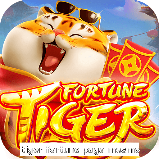 tiger fortune paga mesmo