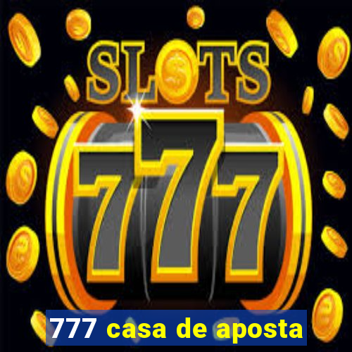 777 casa de aposta