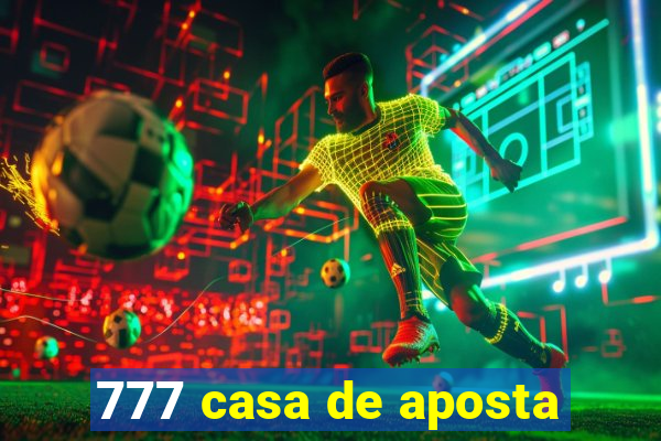 777 casa de aposta