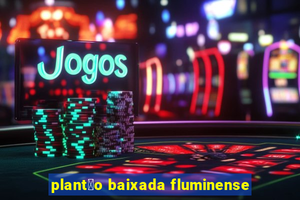 plant茫o baixada fluminense