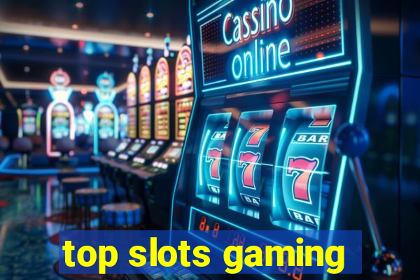 top slots gaming