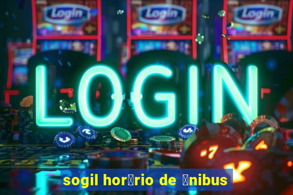 sogil hor谩rio de 么nibus