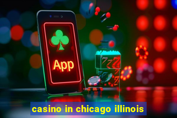 casino in chicago illinois