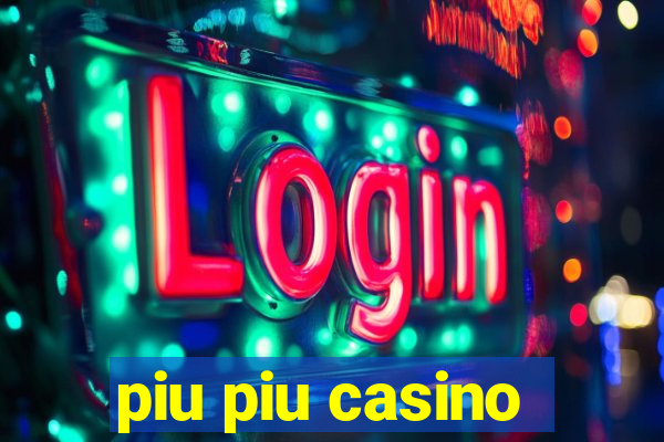 piu piu casino