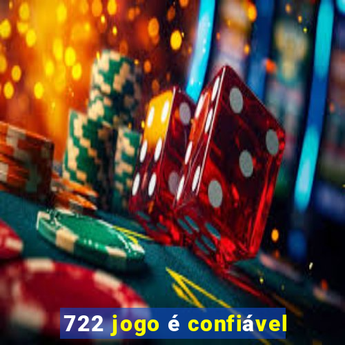 722 jogo é confiável