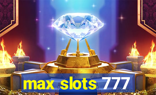 max slots 777