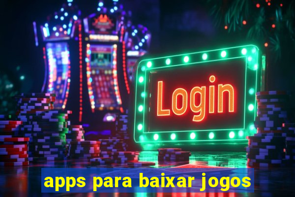 apps para baixar jogos