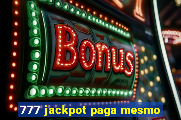 777 jackpot paga mesmo