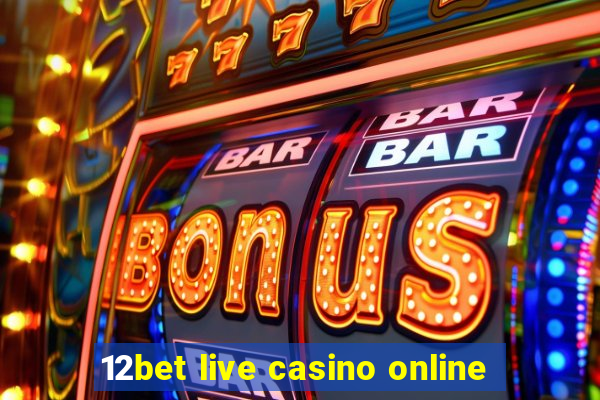 12bet live casino online