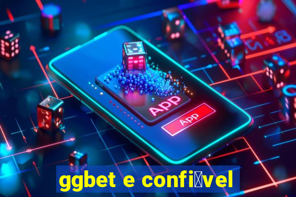 ggbet e confi谩vel