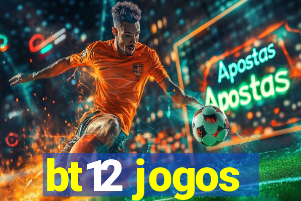 bt12 jogos