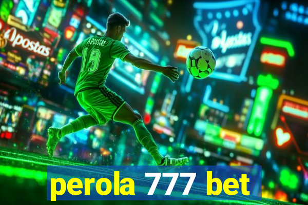 perola 777 bet