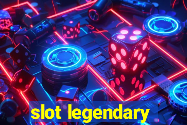 slot legendary