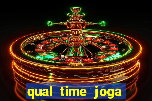 qual time joga hoje ao vivo