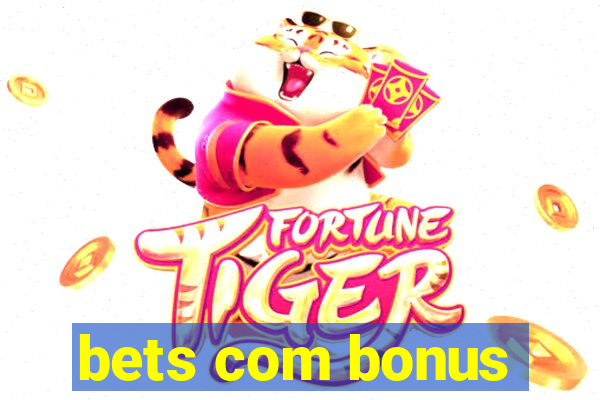 bets com bonus