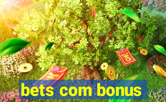 bets com bonus