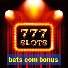 bets com bonus