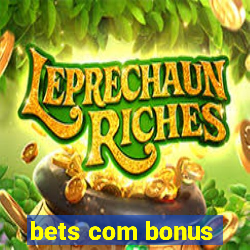 bets com bonus