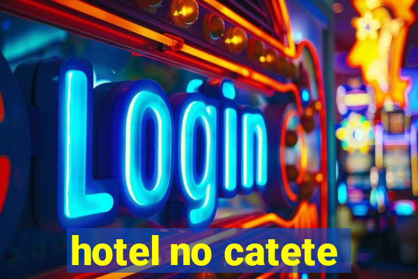 hotel no catete