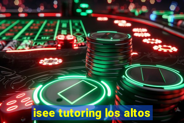 isee tutoring los altos