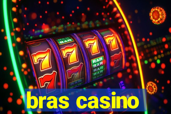 bras casino