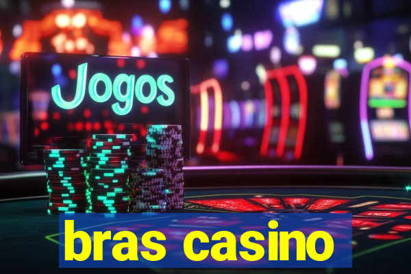 bras casino