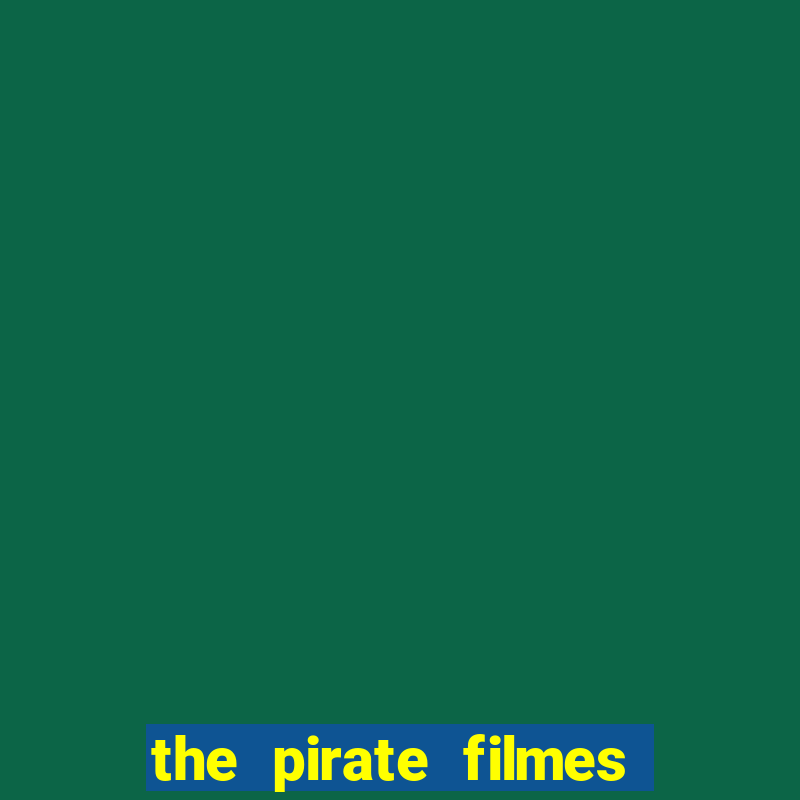 the pirate filmes de a莽茫o