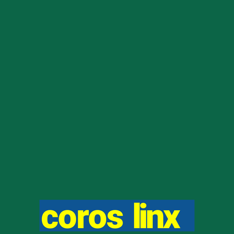 coros linx