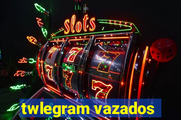 twlegram vazados