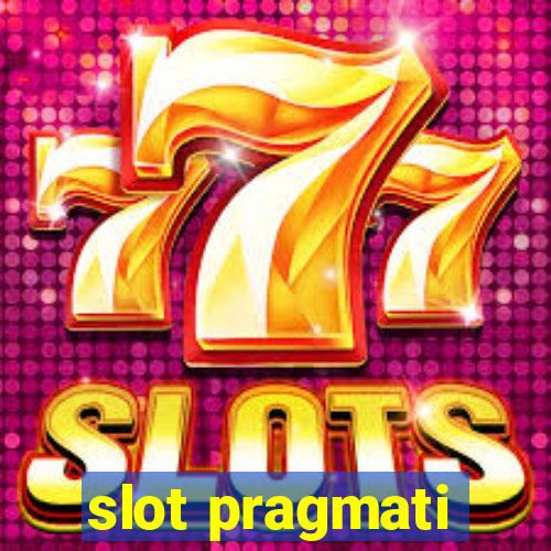 slot pragmati