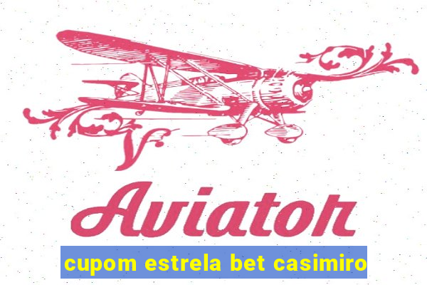 cupom estrela bet casimiro