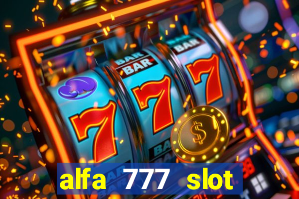 alfa 777 slot login link alternatif