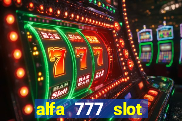 alfa 777 slot login link alternatif