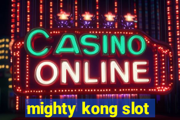 mighty kong slot