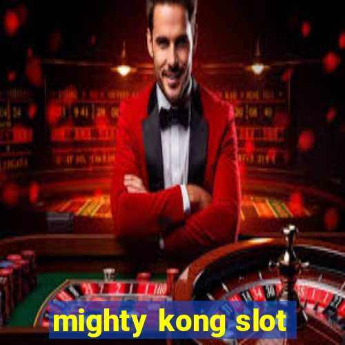 mighty kong slot