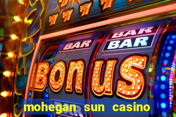 mohegan sun casino in ct