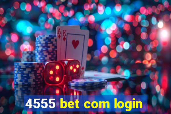 4555 bet com login