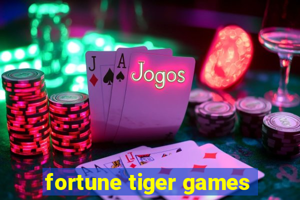 fortune tiger games