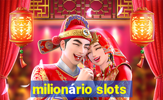 milionário slots