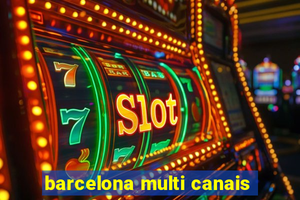 barcelona multi canais