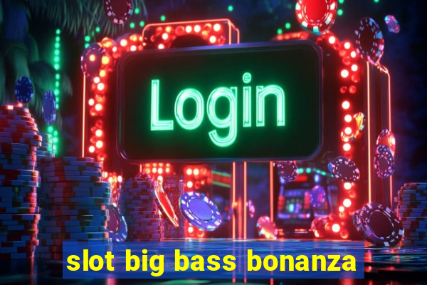 slot big bass bonanza